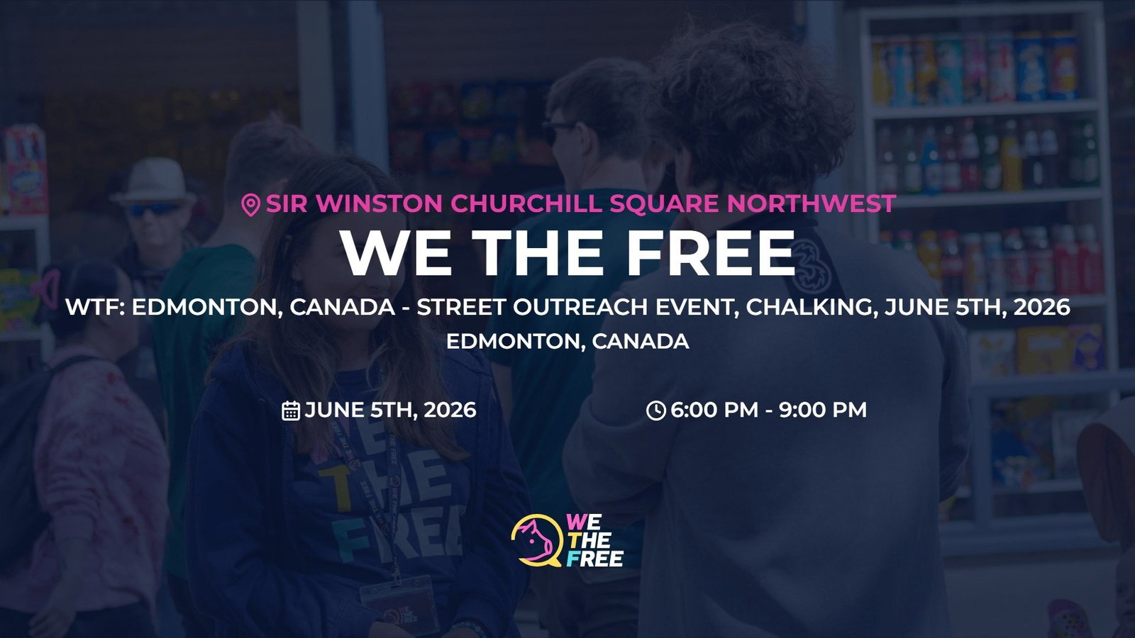 WTF: Edmonton, Canada - Street Outreach Event, Chalking, June 5th, 2026