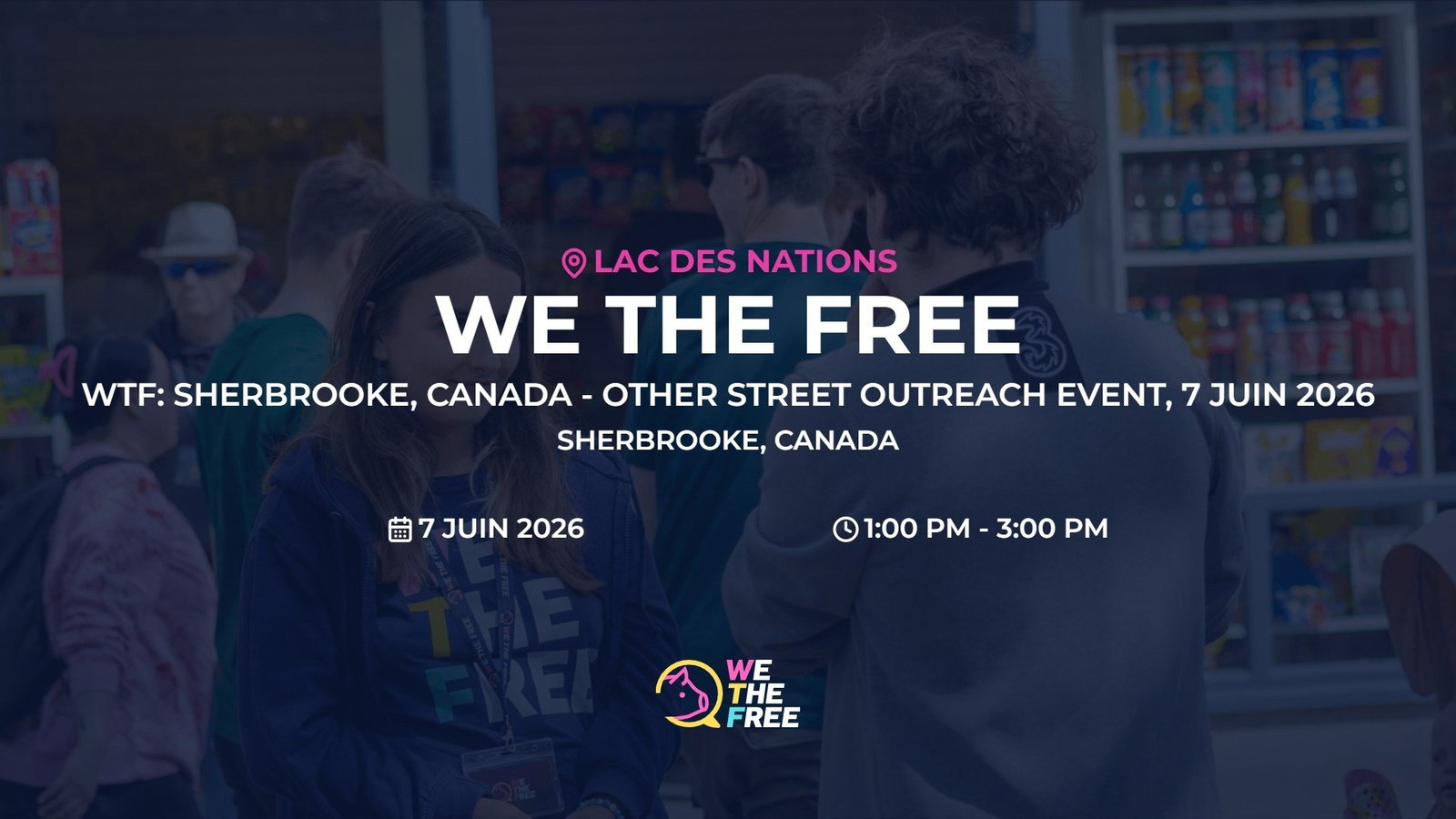 WTF: Sherbrooke, Canada - Other Street Outreach Event, 7 juin 2026