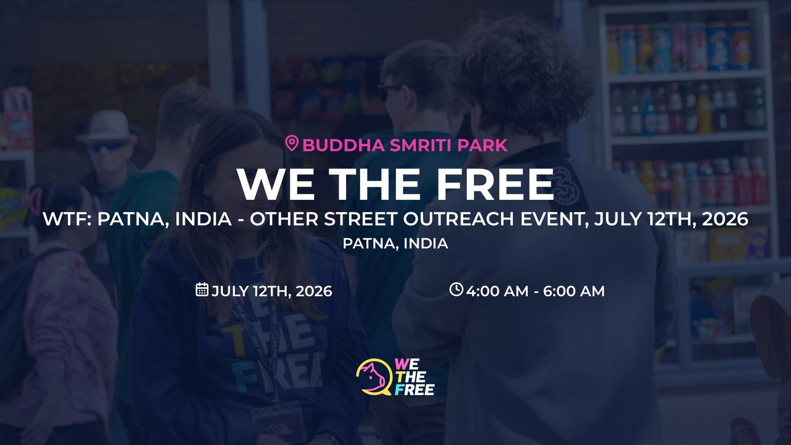 WTF: Patna, India - Other Street Outreach Event, July 12th, 2026