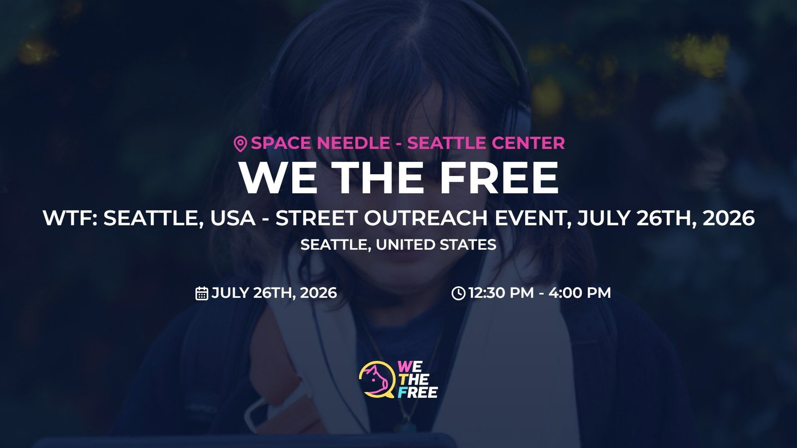 WTF: Seattle, USA - Street Outreach Event, July 26th, 2026