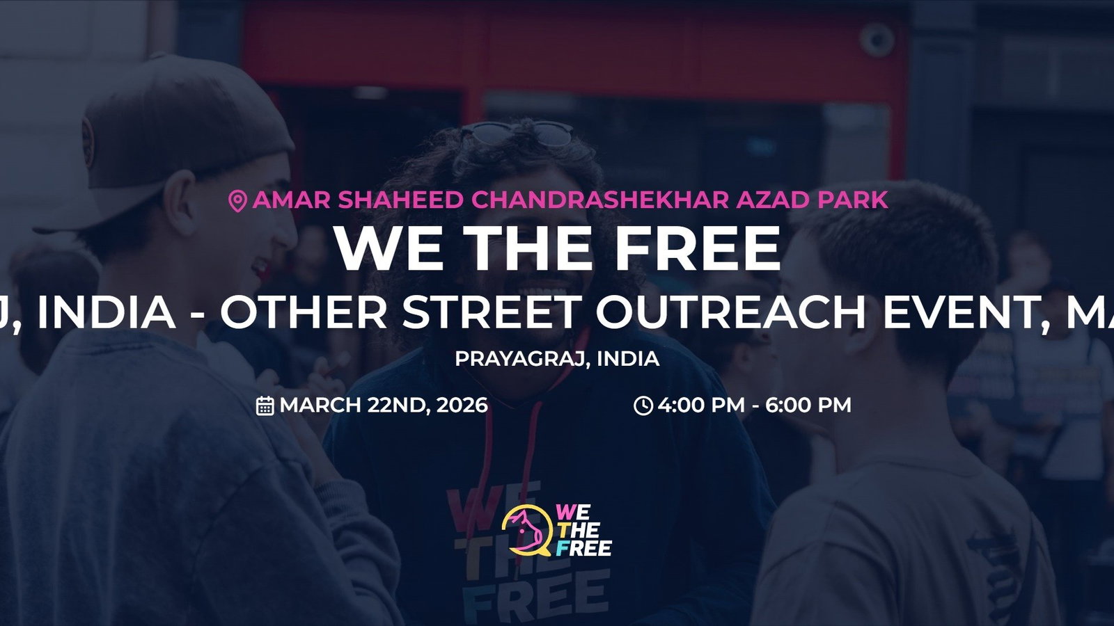 WTF: Prayagraj, India - Other Street Outreach Event, March 22nd, 2026