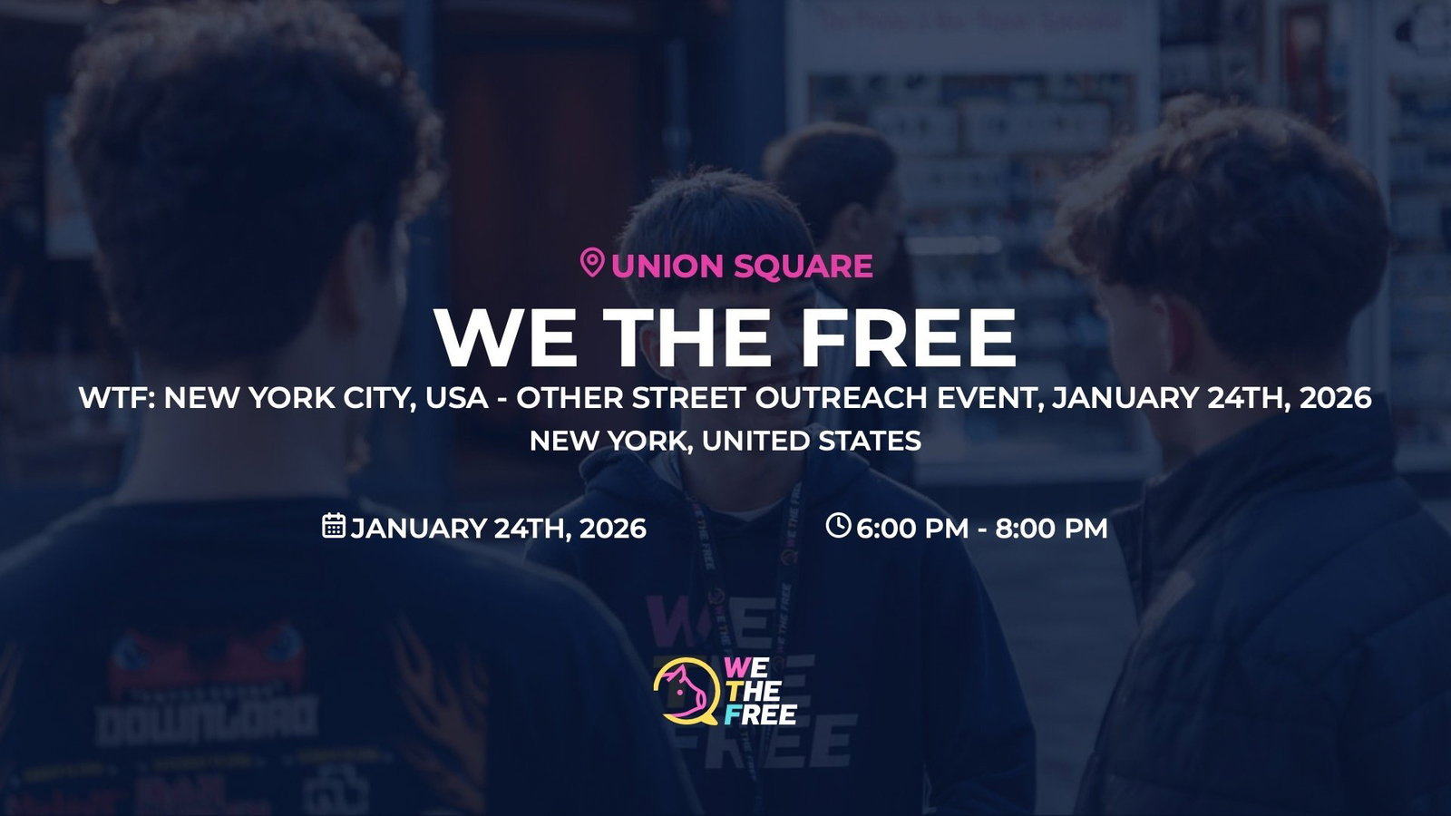 WTF: New York City, USA - Other Street Outreach Event, January 24th, 2026