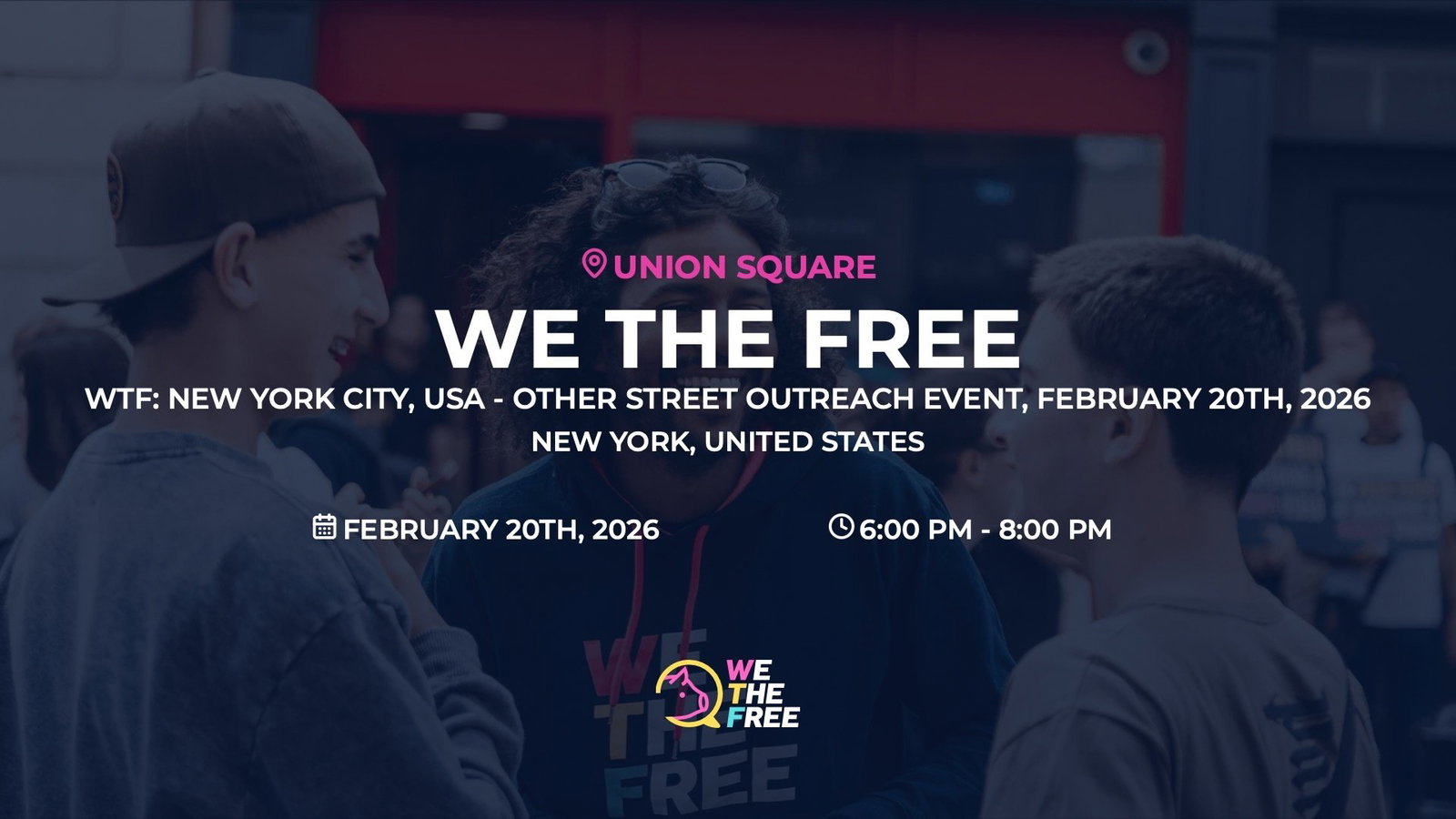 WTF: New York City, USA - Other Street Outreach Event, February 20th, 2026