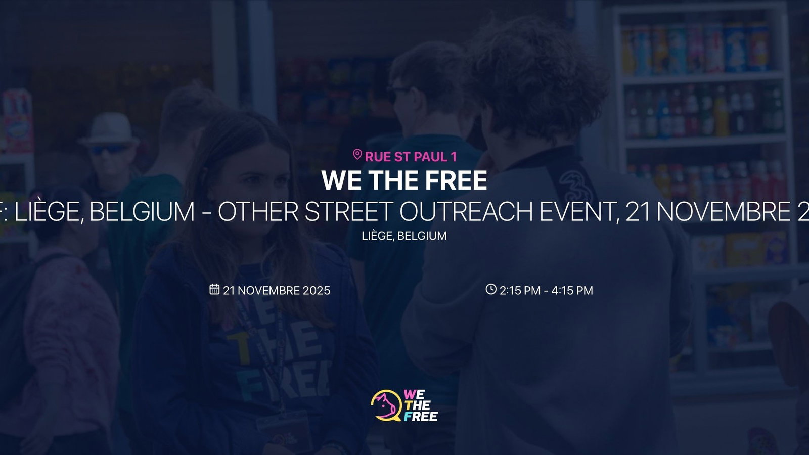 WTF: Liège, Belgium - Other Street Outreach Event, 21 novembre 2025
